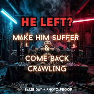 He Left? Make Him Suffer & Come Back Crawling Spell Dark Karma Obsession Ritual with Photo Proof (Not AI)