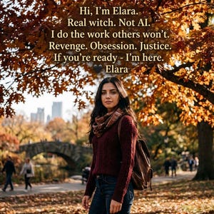 May include: A woman in a burgundy sweater and jeans stands in a park with fall foliage. Text overlay reads: "Hi, I'm Elara. Real witch. Not AI. I do the work others won't. Revenge. Obsession. Justice. If you're ready - I'm here."