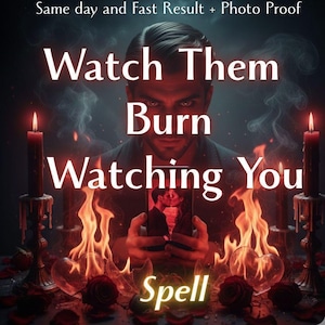 Può includere: Una grafica digitale con il testo "Watch Them Burn Watching You" e "Spell", insieme a "Same day and Fast Result + Photo Proof" in alto. Una persona tiene un telefono con una coppia, circondato da candele accese, fiamme e rose.