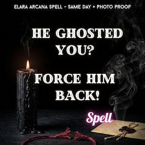 May include: A lit black candle with smoke and the text "HE GHOSTED YOU? FORCE HIM BACK! Spell" on a dark background. A broken red string and an envelope with a wax seal are also visible.