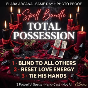 May include: A collection of black and red candles with red cord bindings, dark red roses, black crystals, and a vintage photograph of a couple. Text reads: ELARA ARCANA, Spell Bundle TOTAL POSSESSION, 1. BLIND TO ALL OTHERS, 2. RESET LOVE ENERGY, 3. TIE HIS HANDS.