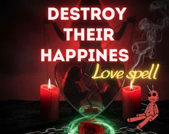 Destroy Their Happiness – Break Them Up & Rebuild Your Love Powerful Spell