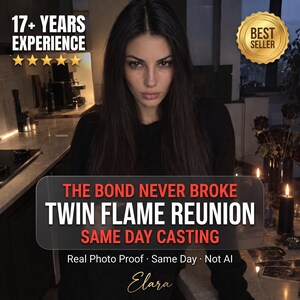 May include: A digital graphic featuring a person with long dark hair and text that reads: 17+ YEARS EXPERIENCE, BEST SELLER, THE BOND NEVER BROKE TWIN FLAME REUNION SAME DAY CASTING, Real Photo Proof · Same Day · Not AI, and the name Elara in gold script.