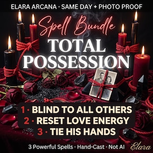 May include: A spell bundle display featuring black and red candles wrapped in red cord, dark red roses, black crystals, and a vintage photograph of a couple. Text reads: ELARA ARCANA, Spell Bundle TOTAL POSSESSION, 1. BLIND TO ALL OTHERS, 2. RESET LOVE ENERGY, 3. TIE HIS HANDS.