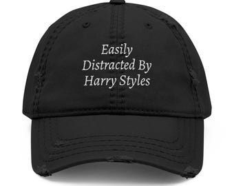 Easily Distracted by Harry Styles Hat | Embroidered Distressed Dad Hat