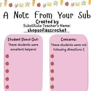 May include: A printable document titled A Note From Your Sub, created by shopsofiascrochet. It features two pink rounded rectangles for Student Shout Out and Concerns, each with apple icons, and a lined section for Additional Comments.