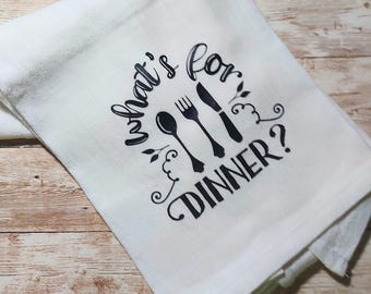funny kitchen towel, flour sack towel - what's for dinner?