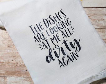 funny kitchen towel, flour sack towel - dirty dishes