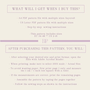 May include: A cream-colored graphic with text detailing a sewing pattern. The text includes information on what the buyer will receive, such as A4 and US Letter PDF files, step-by-step instructions, and sizing. The text also provides instructions on printing and assembling the pattern.