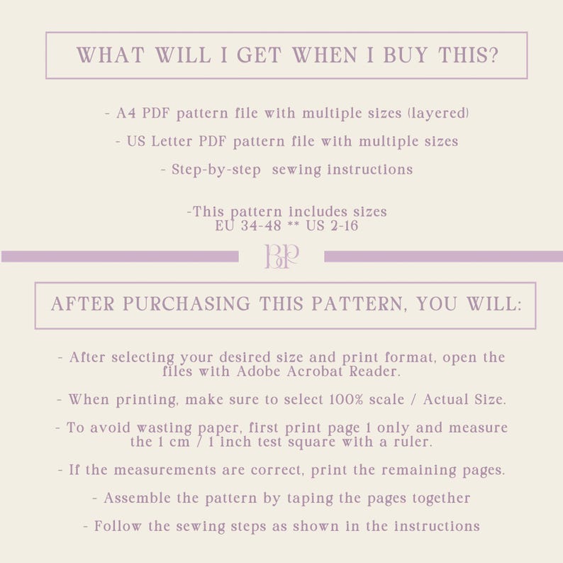 May include: A cream-colored graphic with text detailing a sewing pattern. The text includes information on what the buyer will receive, such as A4 and US Letter PDF files, step-by-step instructions, and sizing. The text also provides instructions on printing and assembling the pattern.