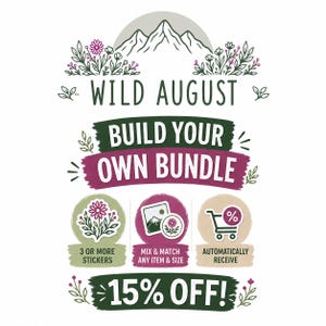 The image is an advertisement for a product called "Wild August Build Your Own Bundle". It features a mountain backdrop and various icons representing the bundle, including a 3 or more stickers, a mix and match feature, and an automatically receive item and size. The bundle is discounted by 15% off.