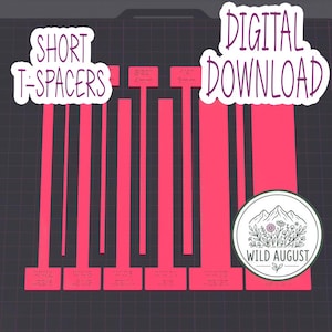 May include: A set of pink T-shaped spacers arranged vertically on a dark grid background. The text "SHORT T-SPACERS" and "DIGITAL DOWNLOAD" appears in white. Each spacer is labeled with measurements in inches and millimeters, including 5/32 inch, 4mm, 1/4 inch, 6mm, 9/32 inch, 7mm, 5/16 inch, 8mm, 11/32 inch, 9mm, 3/8 inch, 10mm, 25/32 inch, and 20mm. A circular logo with a mountain and flower illustration reads "WILD AUGUST".