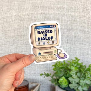 Raised in Dialup AOL Computer Sticker: Waterproof Vinyl Decal (Laptop, Water Bottle)