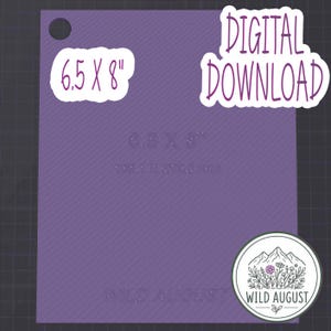 May include: A purple rectangular digital download file with a circular hole in the top left corner. The text 6.5 X 8" and DIGITAL DOWNLOAD are displayed in white. A circular logo in the bottom right corner features mountains and flowers with the text WILD AUGUST.
