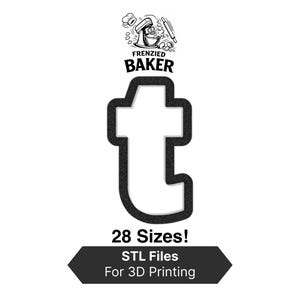 May include: Black and white image featuring a cookie cutter in the shape of the letter "t". The image includes the text "Frenzied Baker" above the letter and "28 Sizes!" and "STL Files For 3D Printing" below.