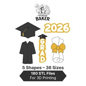 May include: Black graduation cap, gown, and diploma with a gold bow. The word "GRAD" is in gold, along with the year "2026". The image also includes the text "Frenzied Baker", "5 Shapes - 36 Sizes", and "180 STL Files For 3D Printing".