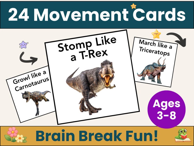May include: Educational movement cards for kids, featuring dinosaur illustrations. The cards include instructions like "Stomp Like a T-Rex" and "March like a Triceratops." The cards are designed for ages 3-8 and are labeled "Brain Break Fun!"