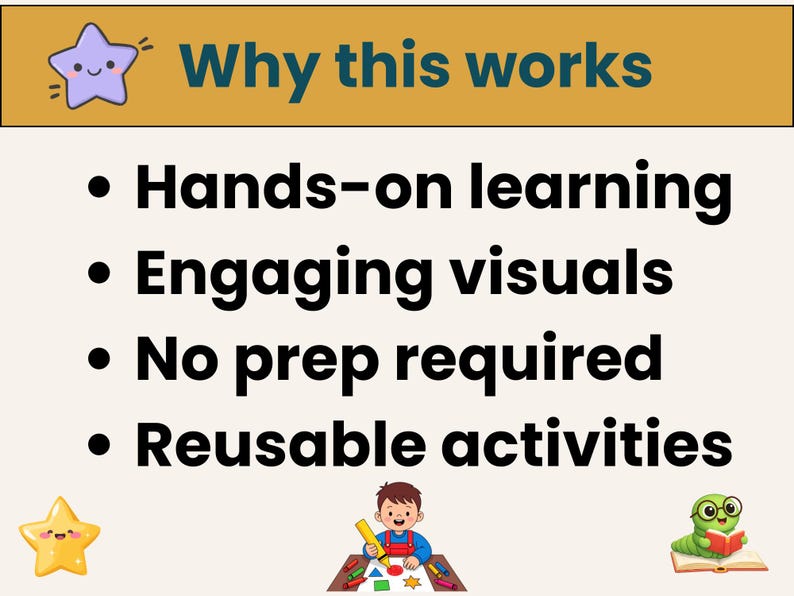 May include: An educational graphic with the text "Why this works" above bullet points: "Hands-on learning," "Engaging visuals," "No prep required," and "Reusable activities." Includes cartoon stars, a child drawing, and a worm reading.