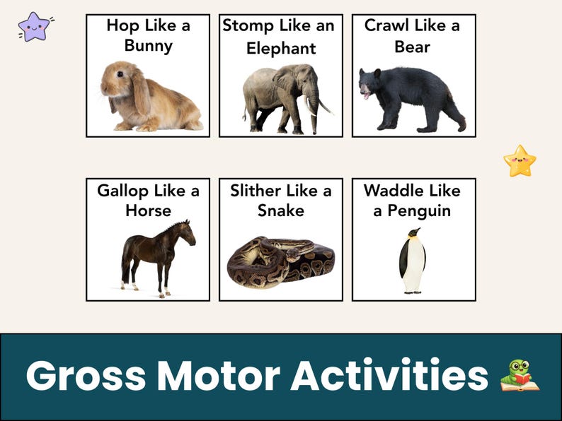 May include: Educational graphic with animal movement prompts: "Hop Like a Bunny," "Stomp Like an Elephant," "Crawl Like a Bear," "Gallop Like a Horse," "Slither Like a Snake," and "Waddle Like a Penguin." The text "Gross Motor Activities" is at the bottom.