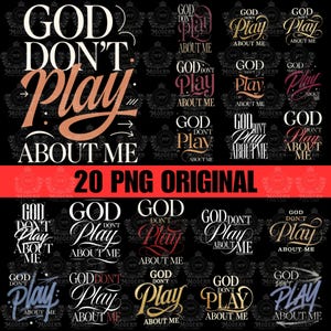 May include: A collection of twenty PNG digital designs with the phrase "GOD DON'T PLAY ABOUT ME" in various fonts and colors, including white, gold, and pink, set against a black background. The designs are suitable for digital art projects.