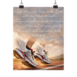 May include: A motivational poster featuring running shoes with white wings attached, set against a blurred sky and track. The poster includes the text "But those who hope in the Lord will renew their strength..." from Isaiah 40:31.