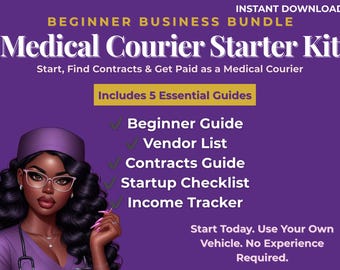 May include: A purple graphic with the text "Medical Courier Starter Kit" and a woman in a medical uniform. The kit includes 5 guides: Beginner, Vendor, Contracts, Startup, and Income Tracker. The text also says "Start Today. Use Your Own Vehicle. No Experience Required."