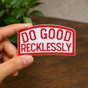 Do Good Recklessly Embroidered Patch, Inspirational Iron On Patch, Sew On Motivational Patch for Jacket Backpack Hat Gift