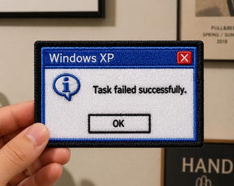 Funny Windows Embroidered Patch XP Iron On Sew On, Task Failed Successfully Meme Patch, Retro Computer Patch, Funny Tech Gift