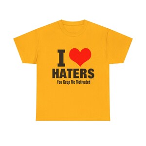 I Heart Haters T-Shirt | I HATERS You Keep Me Motivated Tee image 5
