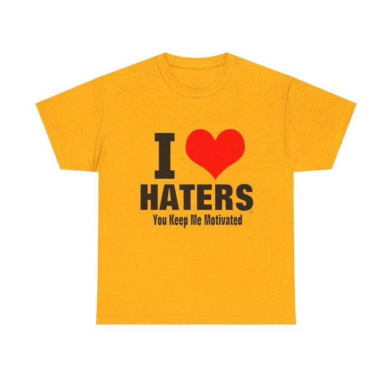 I Heart Haters T-Shirt | I HATERS You Keep Me Motivated Tee image 5