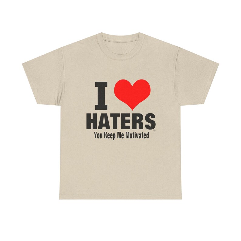 I Heart Haters T-Shirt | I HATERS You Keep Me Motivated Tee image 3