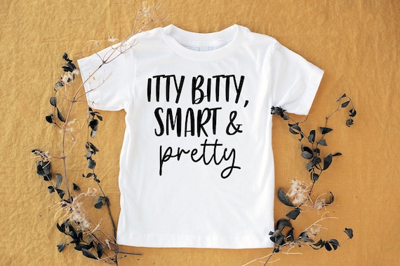 Itty Bitty Smart Pretty / Sassy Girl / Toddler Tee / Toddler Girl Tee /Toddler Life / Kid graphic tee / Smart Girls Rule
