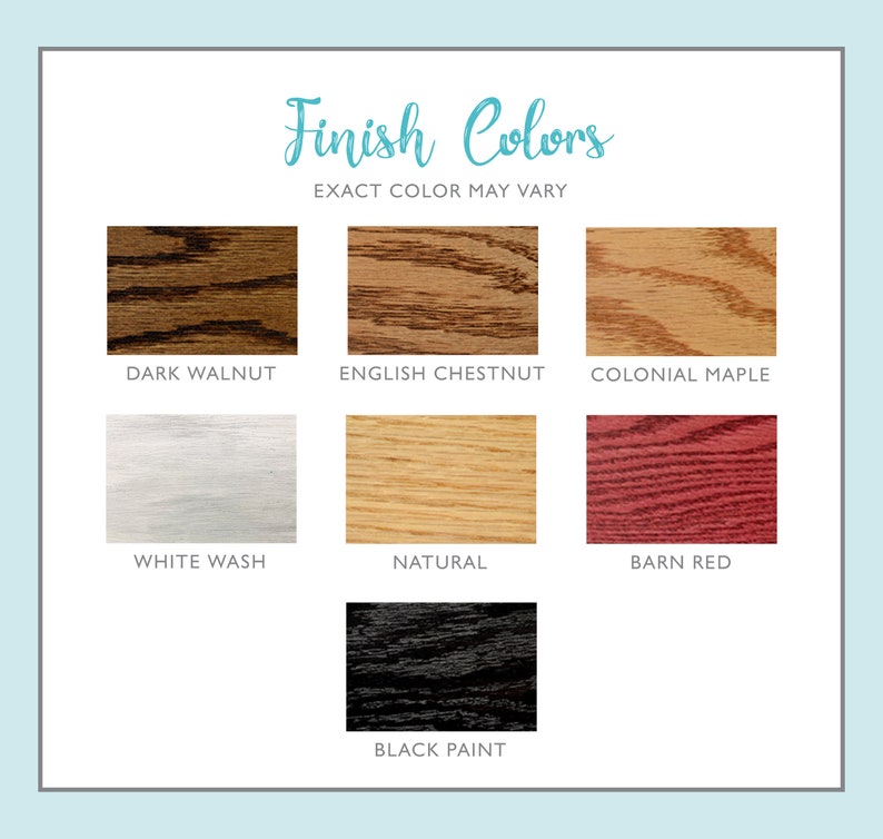 May include: A chart showing different wood stain colors for furniture. The colors include Dark Walnut, English Chestnut, Colonial Maple, White Wash, Natural, Barn Red, and Black Paint.