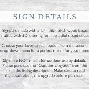 May include: Sign details text on a white woodgrain background. The text describes the sign's construction, which is made with a 1/4 inch thick birch wood base and 3D lettering. The text also states that the signs are not meant for outdoor use by default, but an outdoor upgrade is available.