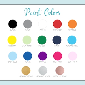 May include: A chart of paint colors with names for each color. The colors include black, grey, white, true red, orange, yellow, spearmint, forest, navy, aquamarine, baby blue, royal, purple, hot pink, soft pink, metallic gold, metallic silver, and metallic rose.