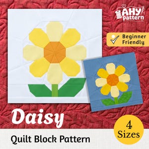 May include: A quilt block pattern titled Daisy featuring two square fabric blocks with a yellow and orange flower design on white and blue backgrounds, green leaves, and text including AHY pattern and Beginner Friendly.