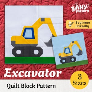 May include: A quilt block pattern featuring an excavator design in yellow, gray, and blue on a white background with a green base. The image includes text reading AHY pattern, Beginner Friendly, Excavator, Quilt Block Pattern, and 3 Sizes.