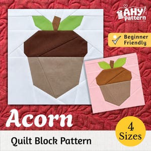 May include: A quilt block pattern featuring an acorn design with a brown cap, tan base, and green leaves. The pattern includes the text AHY pattern, Beginner Friendly, Acorn, Quilt Block Pattern, and 4 Sizes. Two versions are shown, one on a white background and one on a pink background.