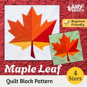May include: A quilt block pattern featuring a maple leaf design in shades of orange, red, and yellow. One version is set against a white background, and another is set against a light green background. Text includes AHY pattern, Beginner Friendly, Maple Leaf, 4 Sizes, and Quilt Block Pattern.