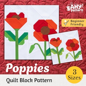 May include: A quilt block pattern titled Poppies featuring two fabric flower designs with red and orange petals, brown centers, and green stems on a white background. The image includes text AHY pattern, Beginner Friendly, and 3 Sizes.
