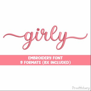 May include: A pink embroidery font design that says "girly" in a cursive script. Below the word "girly" is a pink banner that says "EMBROIDERY FONT" and "9 FORMATS (BX INCLUDED)". The background is white.