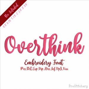 May include: A digital embroidery design file featuring the word Overthink in a pink cursive script font. The image includes text indicating Bx included with sizes 0.5, 0.75, 1, 1.5, 2, 2.5, 3, and 3.5 inches, plus file formats Pes, Dst, Exp, Vip, Hus, Jef, Vp3, Xxx.