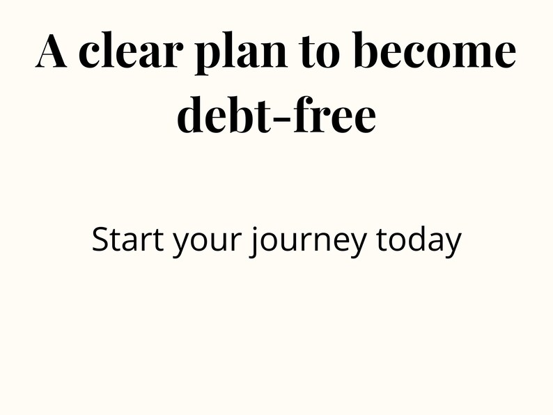 Puede incluir: Sobre un fondo crema, el texto "A clear plan to become debt-free" est&aacute; escrito en negrita y en negro. Debajo, en letra m&aacute;s peque&ntilde;a, se lee "Start your journey today."