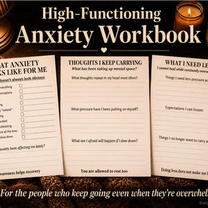 May include: A workbook titled "High-Functioning Anxiety Workbook" with three worksheets. The worksheets include prompts about anxiety symptoms, thoughts, and needs. The workbook is designed for people who feel overwhelmed. A candle and a mug are in the background.