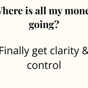 Puede incluir: Fondo blanco con texto negro que dice: "&iquest;A d&oacute;nde va todo mi dinero?" y "Finalmente obt&eacute;n claridad y control".