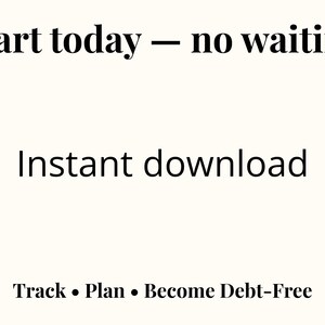 Puede incluir: Gr&aacute;fico color crema con texto negro. El texto dice "Start today - no waiting" encima de "Instant download". Debajo, dice "Track &bull; Plan &bull; Become Debt-Free."