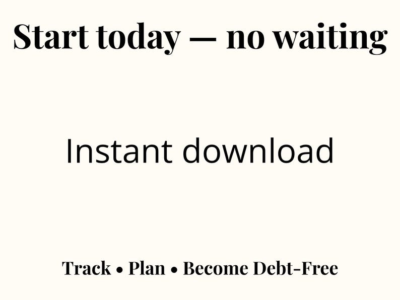 Puede incluir: Gr&aacute;fico color crema con texto negro. El texto dice "Start today - no waiting" encima de "Instant download". Debajo, dice "Track &bull; Plan &bull; Become Debt-Free."