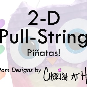 May include: An owl-shaped piñata with the text "2-D Pull-String Piñatas!" in black. The piñata has large blue eyes and a purple body. The words "Custom Designs by Cherish at Home" are also visible.