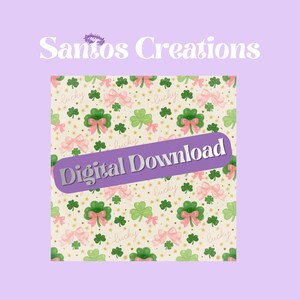 May include: A digital download design featuring a repeating pattern of green shamrocks, pink bows, and gold stars on a cream background. The words "Lucky" are scattered throughout. The text "Digital Download" is on a purple banner. The text "Santos Creations" is at the top.