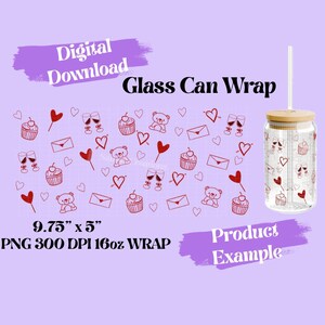 May include: A glass can wrap featuring a Valentine's Day design with red hearts, cupcakes, teddy bears, wine glasses, and envelopes. The product example shows a glass can with a bamboo lid and straw. The wrap is 24.77 cm x 12.7 cm.